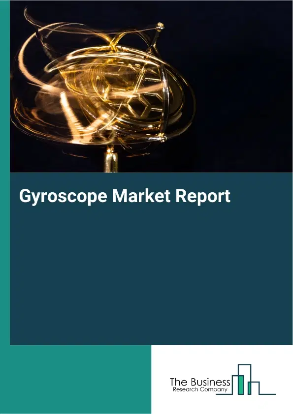 Global Gyroscope Market Report 2026 Global Gyroscope Market Report 2026