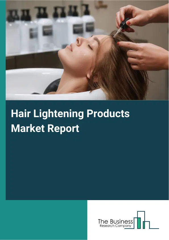 Global Hair Lightening Products Market Report 2026 Global Hair Lightening Products Market Report 2026