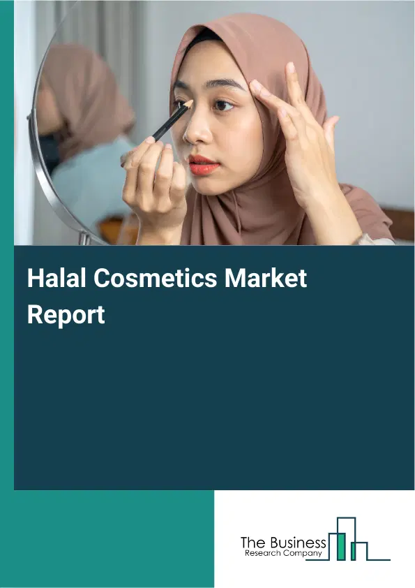 Global Halal Cosmetics Market Report 2026 Global Halal Cosmetics Market Report 2026