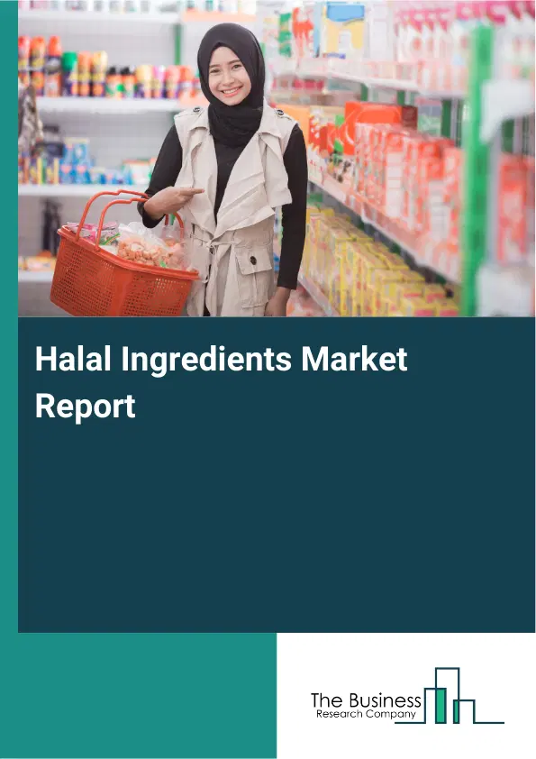 Global Halal Ingredients Market Report 2026 Global Halal Ingredients Market Report 2026