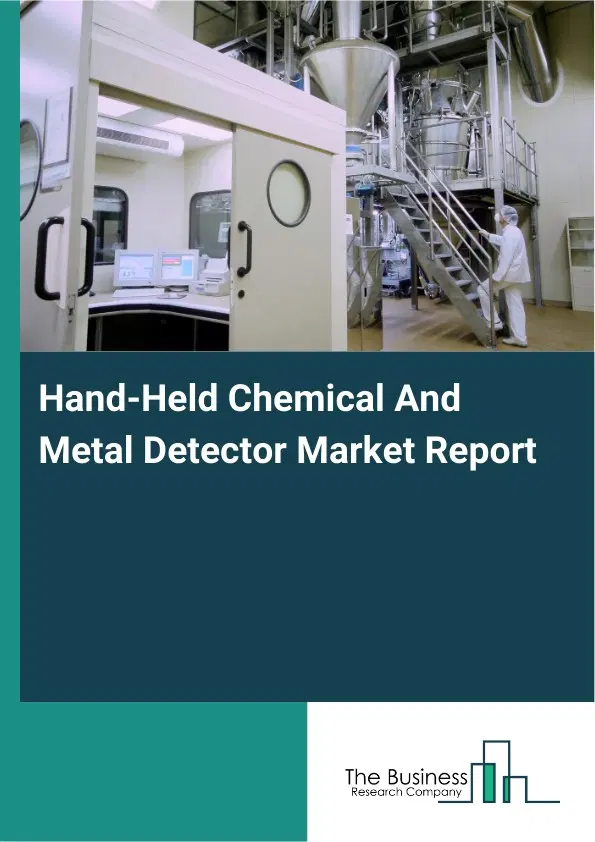 Global Hand-Held Chemical And Metal Detector Market Report 2026 Global Hand-Held Chemical And Metal Detector Market Report 2026