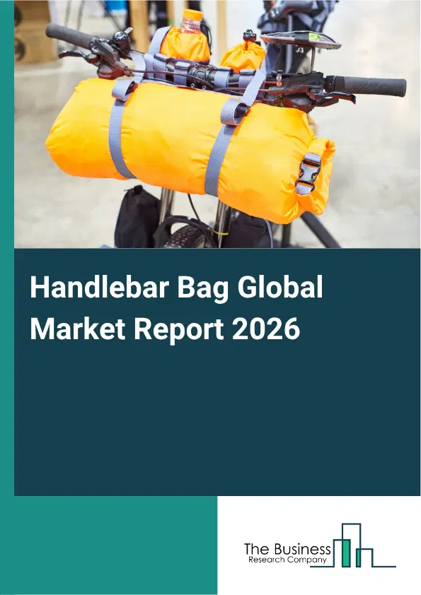 Handlebar Bag Market Report 2026 Handlebar Bag Market Report 2026