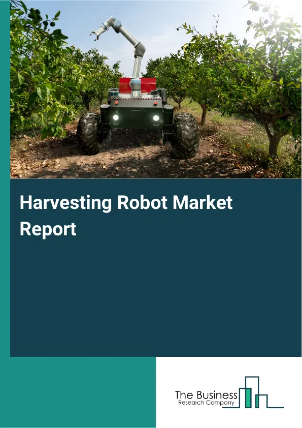 Harvesting Robot Market Report 2026 Harvesting Robot Market Report 2026