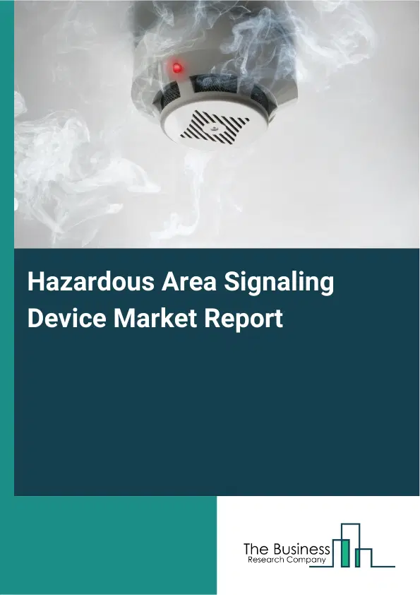 Global Hazardous Area Signaling Device Market Report 2026 Global Hazardous Area Signaling Device Market Report 2026