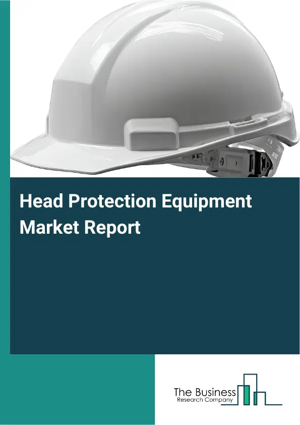 Global Head Protection Equipment Market Report 2026 Global Head Protection Equipment Market Report 2026