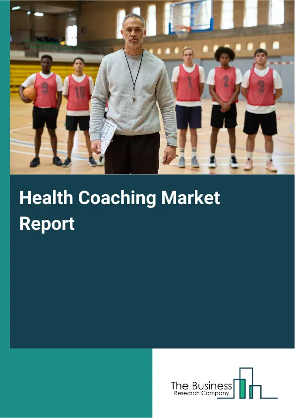 Global Health Coaching Market Report 2026 Global Health Coaching Market Report 2026