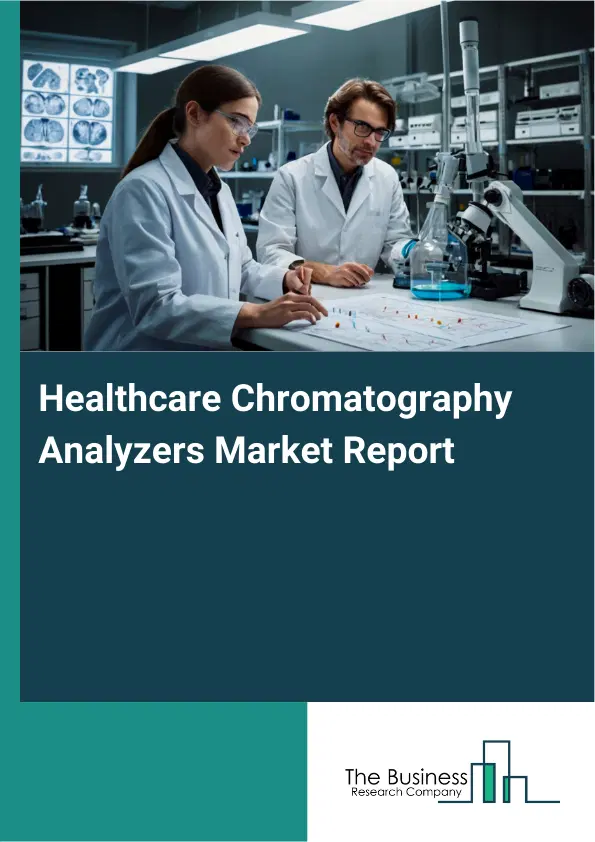 Global Healthcare Chromatography Analyzers Market Report 2026 Global Healthcare Chromatography Analyzers Market Report 2026