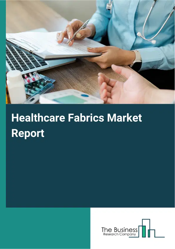 Global Healthcare Fabrics Market Report 2026 Global Healthcare Fabrics Market Report 2026