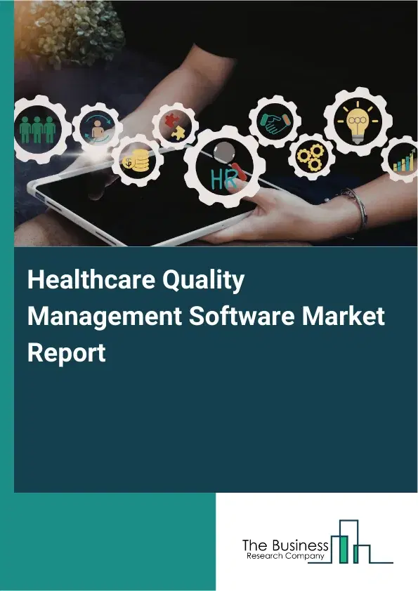 Global Healthcare Quality Management Software Market Report 2026 Global Healthcare Quality Management Software Market Report 2026