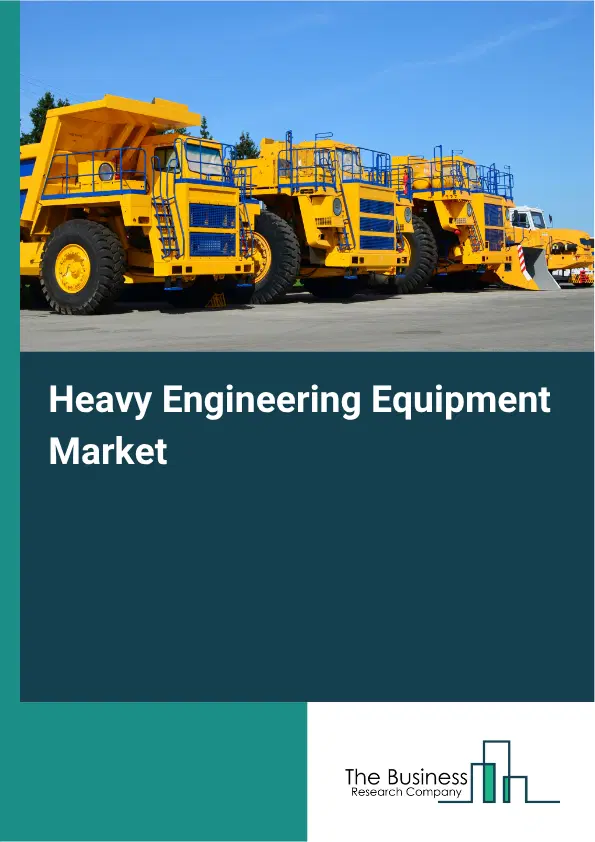 Heavy Engineering Equipment Market Report 2026 Heavy Engineering Equipment Market Report 2026