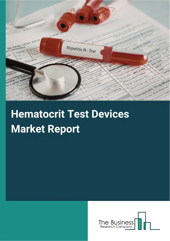 Global Hematocrit Test Devices Market Report 2026 Global Hematocrit Test Devices Market Report 2026