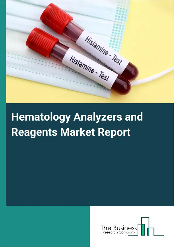 Global Hematology Analyzers and Reagents Market Report 2026 Global Hematology Analyzers and Reagents Market Report 2026