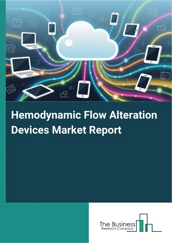 Global Hemodynamic Flow Alteration Devices Market Report 2026 Global Hemodynamic Flow Alteration Devices Market Report 2026