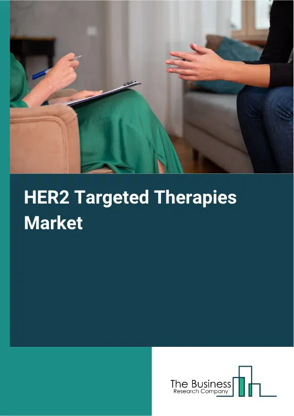 HER2 Targeted Therapies Market Report 2026 HER2 Targeted Therapies Market Report 2026