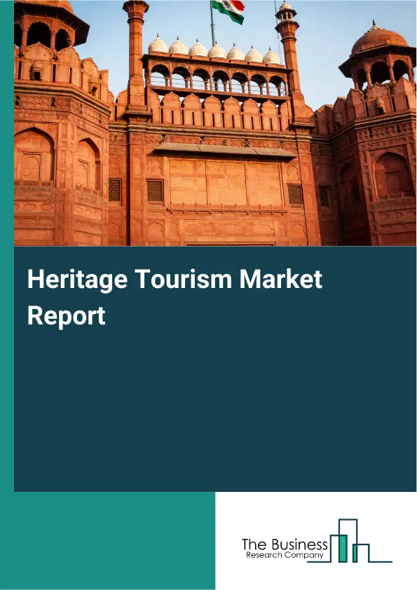 Global Heritage Tourism Market Report 2026 Global Heritage Tourism Market Report 2026