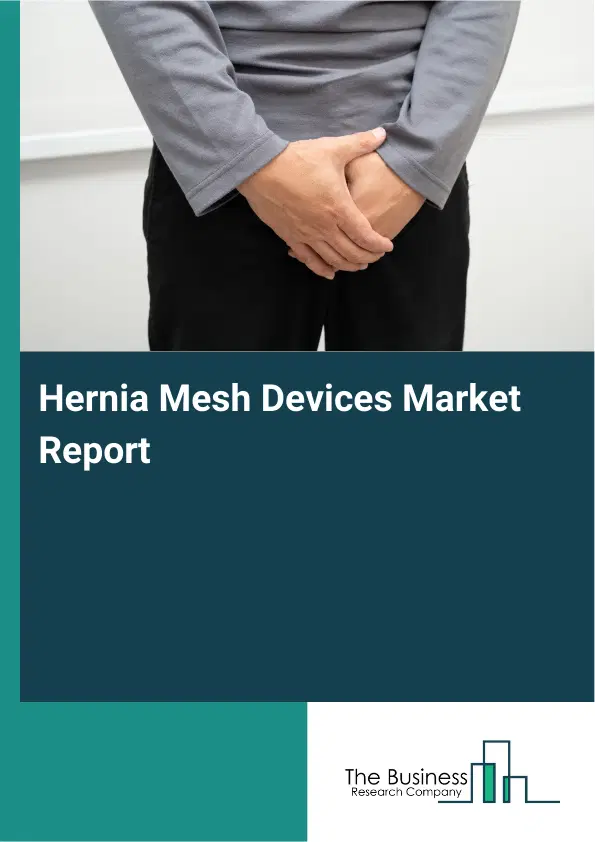 Global Hernia Mesh Devices Market Report 2026 Global Hernia Mesh Devices Market Report 2026