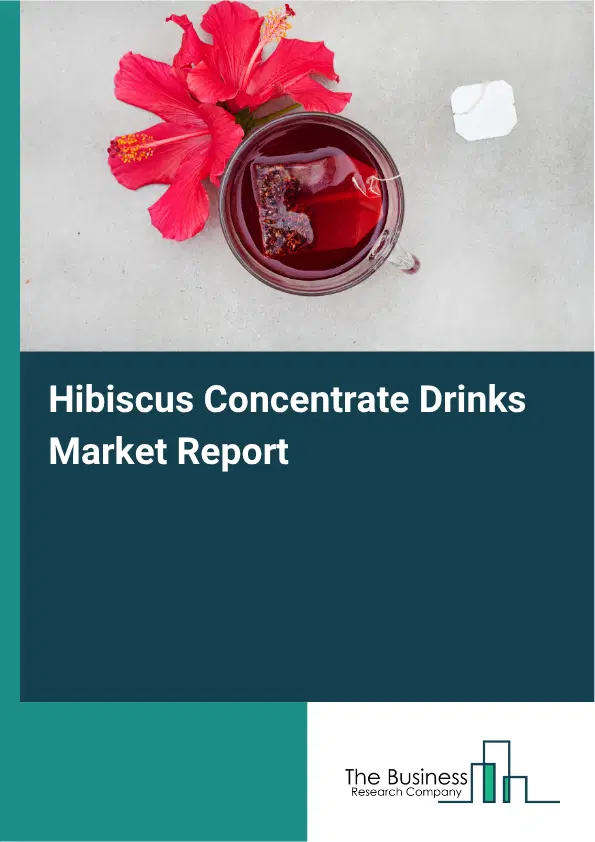 Hibiscus Concentrate Drinks Market Report 2026 Hibiscus Concentrate Drinks Market Report 2026