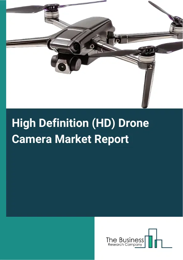 Global High Definition (HD) Drone Camera Market Report 2026 Global High Definition (HD) Drone Camera Market Report 2026