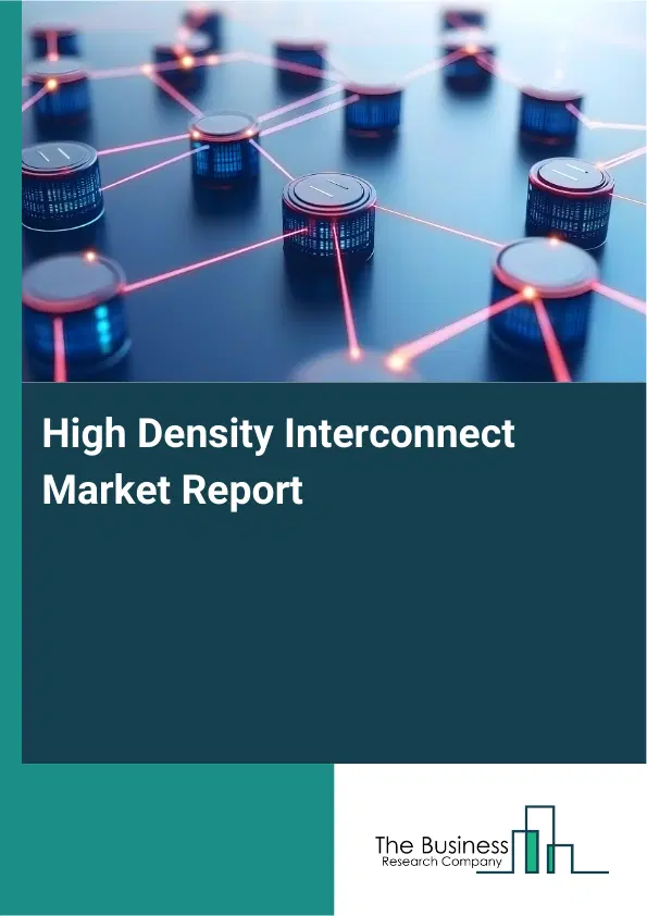 Global High Density Interconnect Market Report 2026 Global High Density Interconnect Market Report 2026