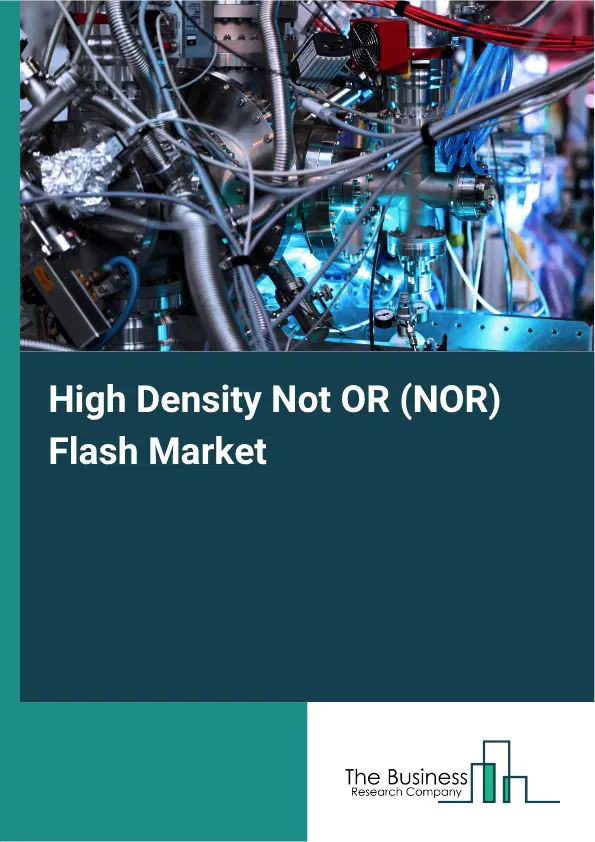 High Density Not OR (NOR) Flash Market Report 2026 High Density Not OR (NOR) Flash Market Report 2026