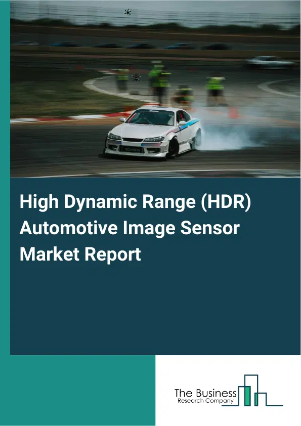Global High Dynamic Range (HDR) Automotive Image Sensor Market Report 2026 Global High Dynamic Range (HDR) Automotive Image Sensor Market Report 2026