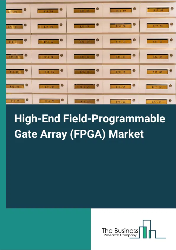 High-End Field-Programmable Gate Array (FPGA) Market Report 2026 High-End Field-Programmable Gate Array (FPGA) Market Report 2026