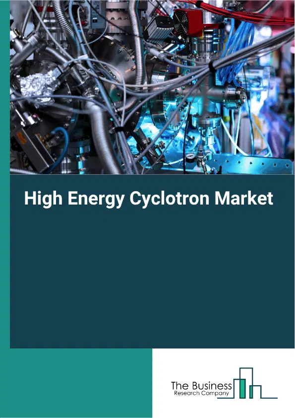 High Energy Cyclotron Market Report 2026 High Energy Cyclotron Market Report 2026