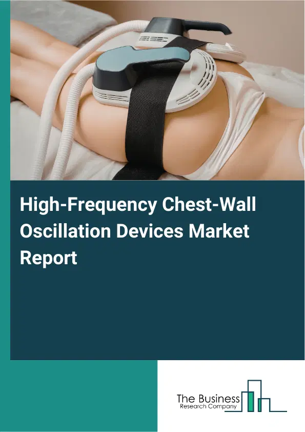 Global High-Frequency Chest-Wall Oscillation Devices Market Report 2026 Global High-Frequency Chest-Wall Oscillation Devices Market Report 2026