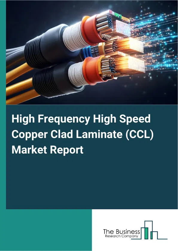 Global High Frequency High Speed Copper Clad Laminate (CCL) Market Report 2026 Global High Frequency High Speed Copper Clad Laminate (CCL) Market Report 2026