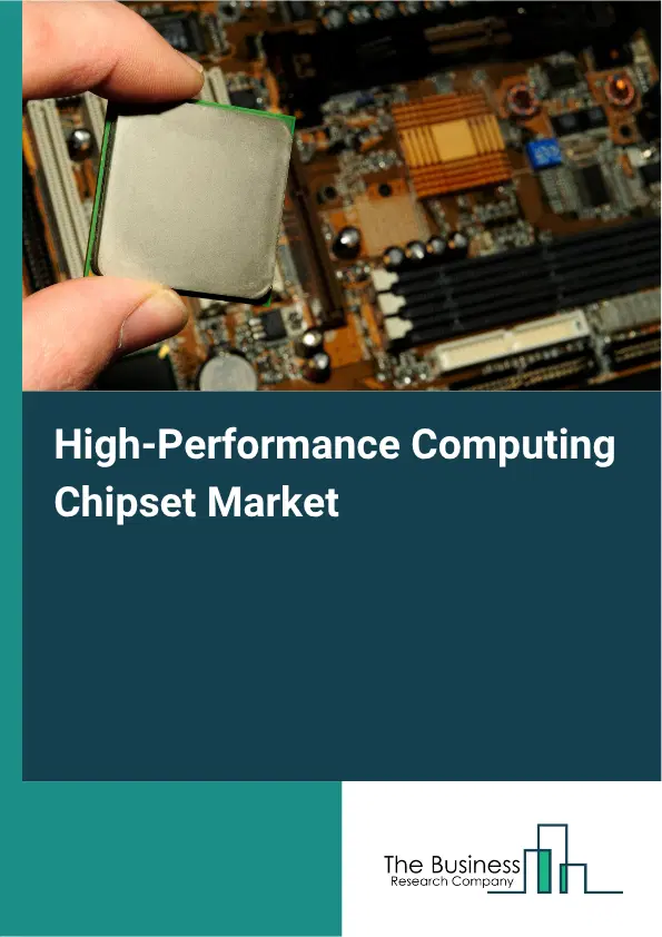 High-Performance Computing Chipset Market Report 2026 High-Performance Computing Chipset Market Report 2026