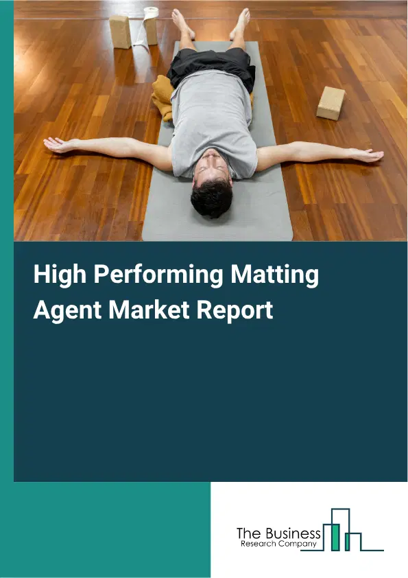 High Performing Matting Agent Market Report 2026 High Performing Matting Agent Market Report 2026