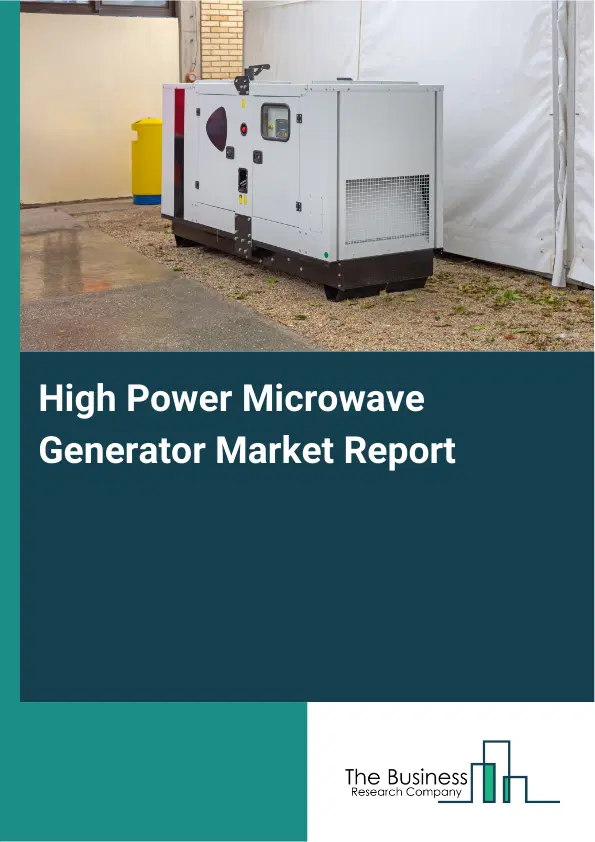 Global High Power Microwave Generator Market Report 2026 Global High Power Microwave Generator Market Report 2026