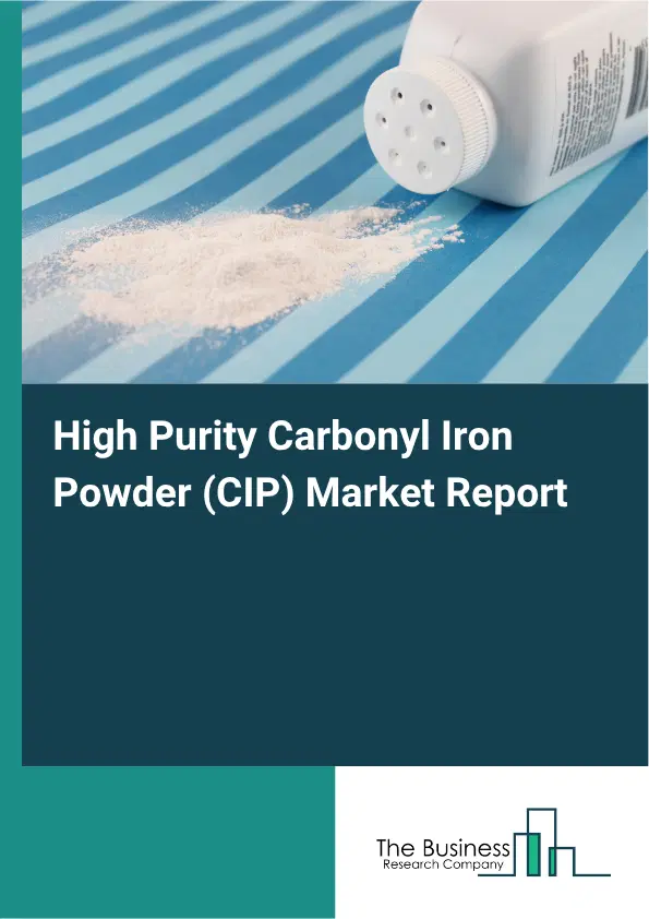 High Purity Carbonyl Iron Powder (CIP) Market Report 2026 High Purity Carbonyl Iron Powder (CIP) Market Report 2026