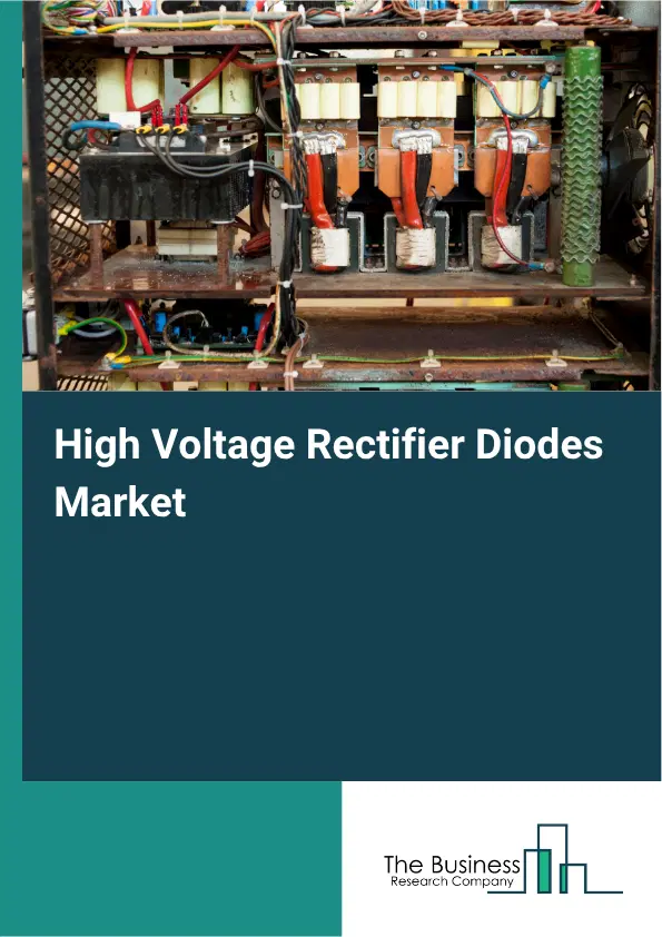High Voltage Rectifier Diodes Market Report 2026 High Voltage Rectifier Diodes Market Report 2026