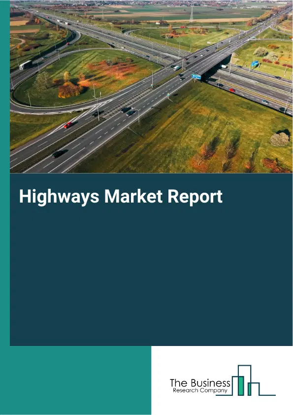 Global Highways Market Report 2026 Global Highways Market Report 2026