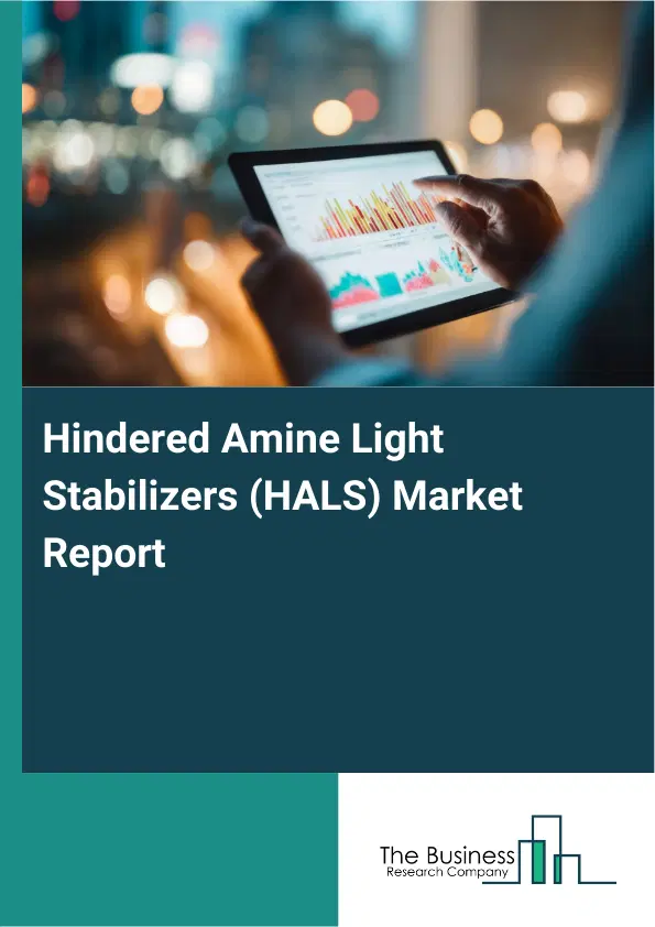 Global Hindered Amine Light Stabilizers (HALS) Market Report 2026 Global Hindered Amine Light Stabilizers (HALS) Market Report 2026