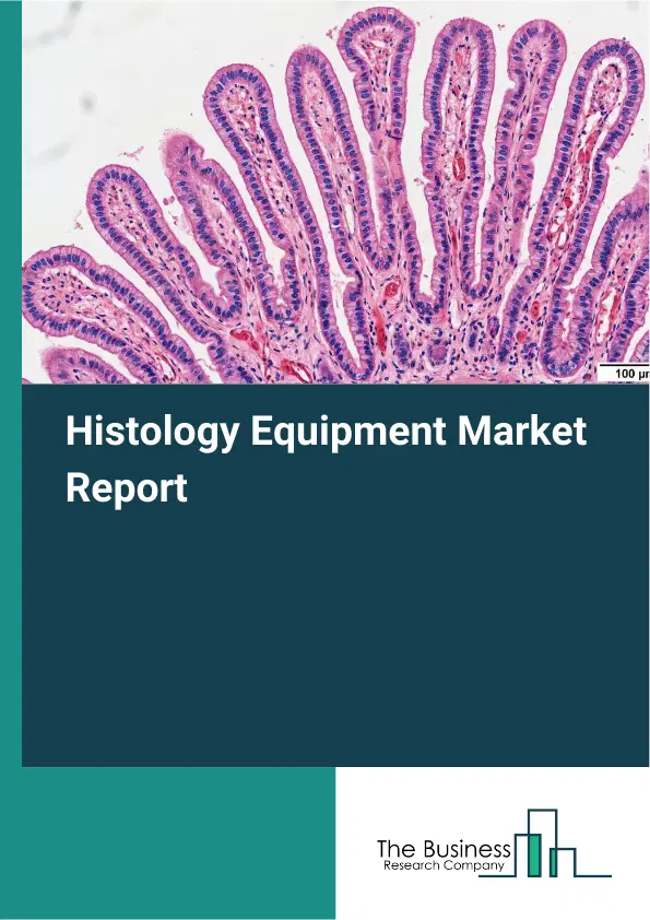 Global Histology Equipment Market Report 2026 Global Histology Equipment Market Report 2026