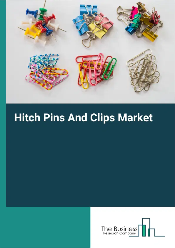 Hitch Pins And Clips Market Report 2026 Hitch Pins And Clips Market Report 2026