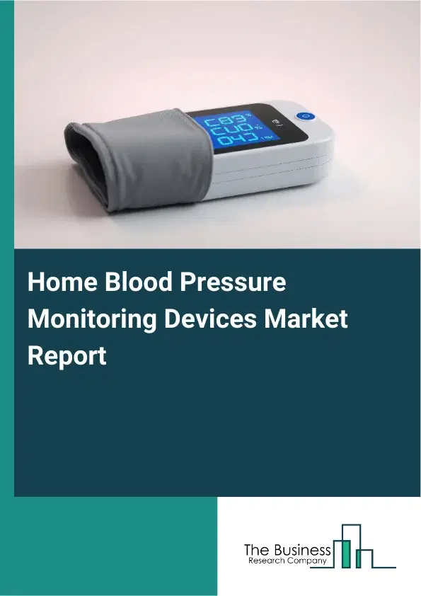 Global Home Blood Pressure Monitoring Devices Market Report 2026 Global Home Blood Pressure Monitoring Devices Market Report 2026