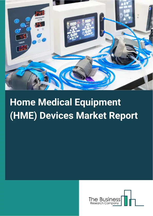 Global Home Medical Equipment (HME) Devices Market Report 2026 Global Home Medical Equipment (HME) Devices Market Report 2026