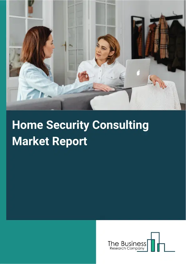 Home Security Consulting Market Report 2026 Home Security Consulting Market Report 2026