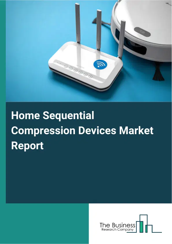 Global Home Sequential Compression Devices Market Report 2026 Global Home Sequential Compression Devices Market Report 2026