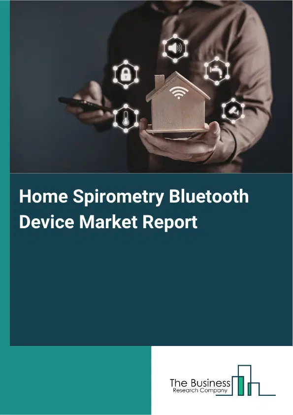 Global Home Spirometry Bluetooth Device Market Report 2026 Global Home Spirometry Bluetooth Device Market Report 2026