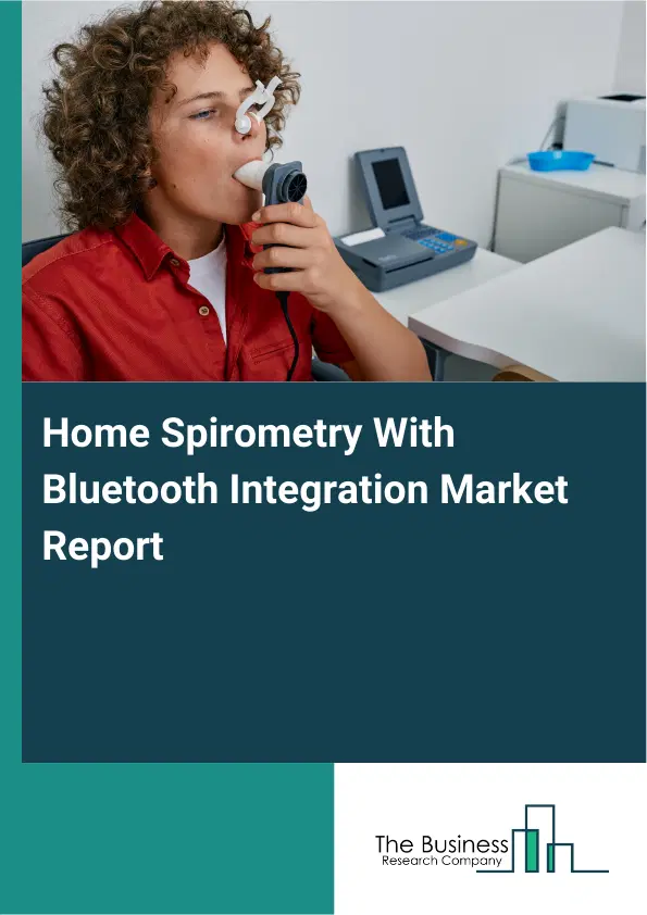 Global Home Spirometry With Bluetooth Integration Market Report 2026 Global Home Spirometry With Bluetooth Integration Market Report 2026