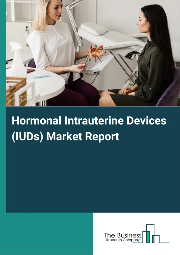 Global Hormonal Intrauterine Devices (IUDs) Market Report 2026 Global Hormonal Intrauterine Devices (IUDs) Market Report 2026