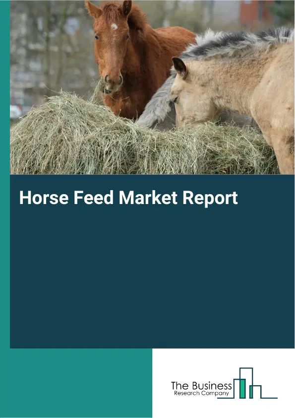 Global Horse Feed Market Report 2026 Global Horse Feed Market Report 2026