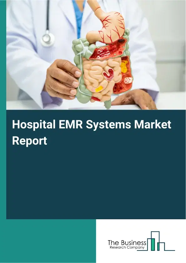 Global Hospital EMR Systems Market Report 2026 Global Hospital EMR Systems Market Report 2026