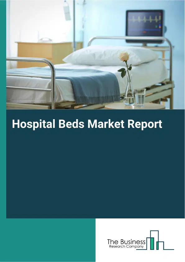 Global Hospital Beds Market Report 2026 Global Hospital Beds Market Report 2026