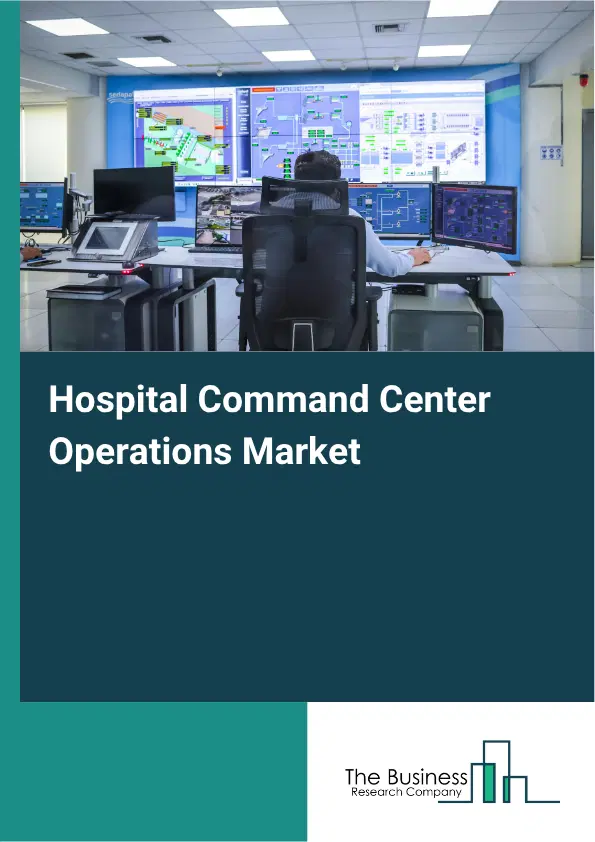 Hospital Command Center Operations Market Report 2026 Hospital Command Center Operations Market Report 2026