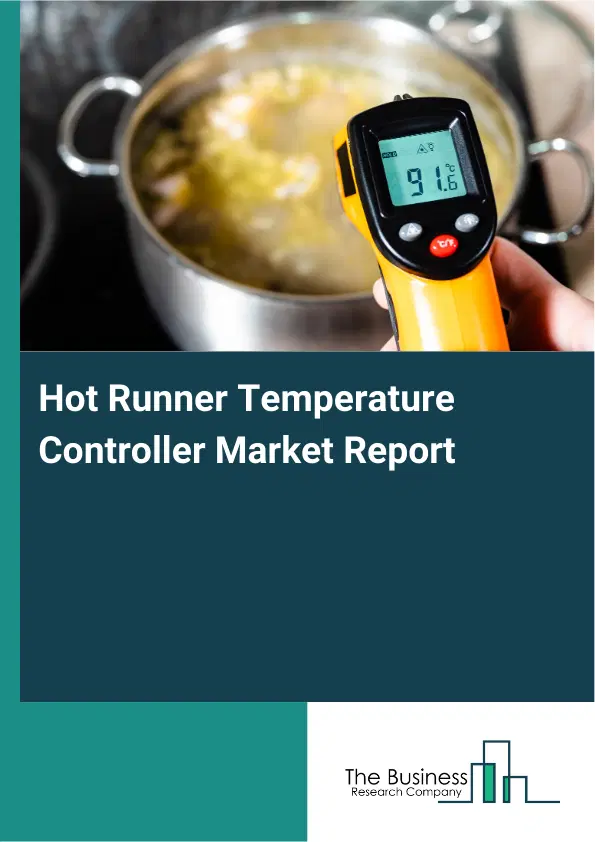 Global Hot Runner Temperature Controller Market Report 2026 Global Hot Runner Temperature Controller Market Report 2026